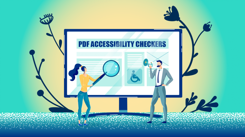 A woman holding a magnifying glass to a computer screen that reads "PDF Accessibiliy Checkers" standing beside a man holding a megaphone.